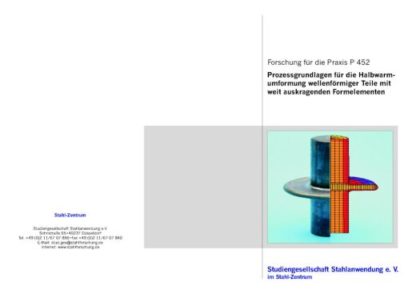 Fostabericht P 452 - Prozessgrundlagen für die Halbwarmumformung wellenförmiger Teile mit weit auskragenden Formelementen