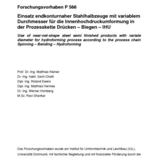 Fostabericht P 566 - Einsatz endkonturnaher Stahlhalbzeuge mit variablem Durchmesser für die Innenhochdruckumformung in der Przesskette Drücken - Biegen - IHU