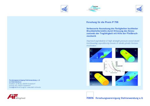 Fostabericht P 758 - Verbesserte Ausnutzung der Festigkeit hochfester Druckbehälterstähle durch Erfassung des Grenzzustands der Tragfähigkeit mit Hilfe der Fließbruchmechanik
