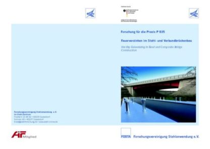 Fostabericht P 835 - Feuerverzinken im Stahl- und Verbundbrückenbau