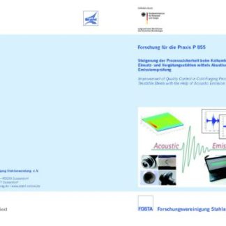 Fostabericht P 855 - Steigerung der Prozesssicherheit beim Kaltumformen von EInsatz- und Vergütungsstählen mittels Akustischer Emissionsprüfung