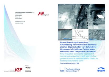 Fostabericht P 998 - Neues Bewertungskonzept zur Abschätzung der mechanisch-technologischen Eigenschaften von Schweißverbindungen höherfester Feinkonrbaustähle aus dem Temperatur-Zeit-Verlauf