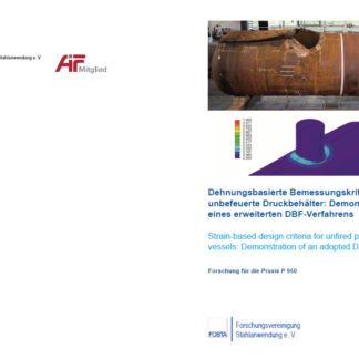 Fostabericht P 950 - Dehnungsbasierte Bemessungskriterien für unbefeuerte Druckbehälter: Demonstration eines erweiterten DBF-Verfahrens