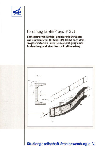 Fostabericht P 251 - Bemessungen von Einfeld- und Durchlaufträgern aus rundkantigem U-Stahl (DIN 1026) nach dem Traglastverfahren unter Berücksichtigung einer Drehbettung und einer Normalkraftbelastung