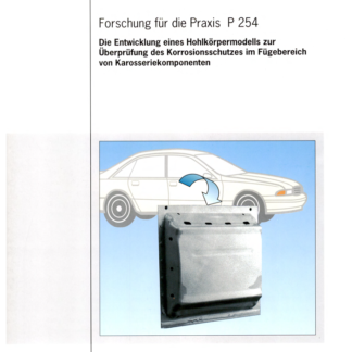 Fostabericht P 254 - Die Entwicklung eines Hohlkörpermodells zur Überprüfung des Korrosionsschutzes im FÜgebereich von Karosseriekomponenten