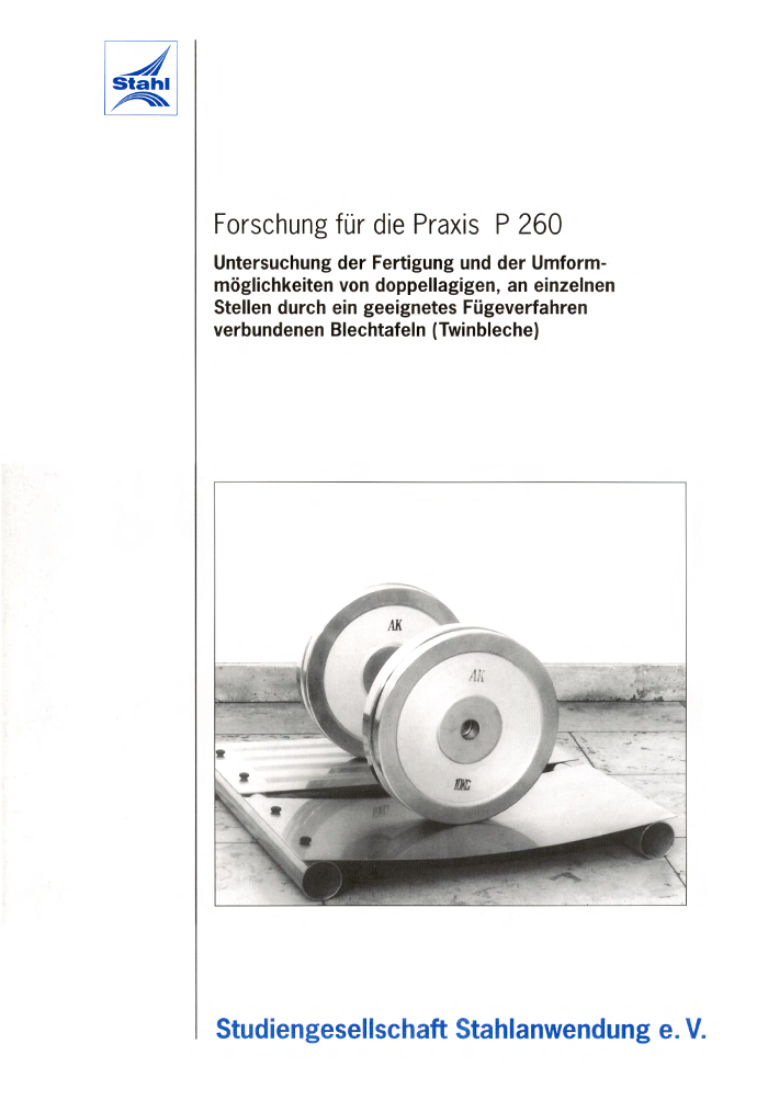 Fostabericht P 260 - Untersuchung der Fertigung und der Umformmöglichkeiten von doppellagigen, an einzelnen Stellen durch ein geeignetes Fügeverfahren verbundenen Blechtafeln (Twinbleche)