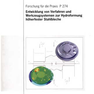 Fostabericht P 274 - Entwicklung von Verfahren und Werkzeugsystemen zur Hydroformung höherfester Stahlbleche