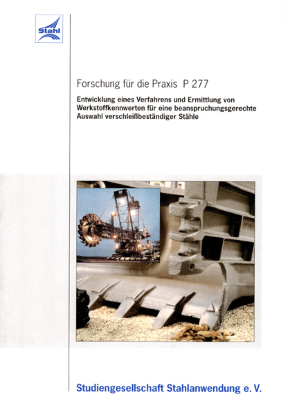 Fostabericht P 277 - Entwicklung eines Verfahrens und Ermittlung von Werkstoffkennwerten für eine beanspruchungsgerechteAuswahl verschleißbeständiger Stähle
