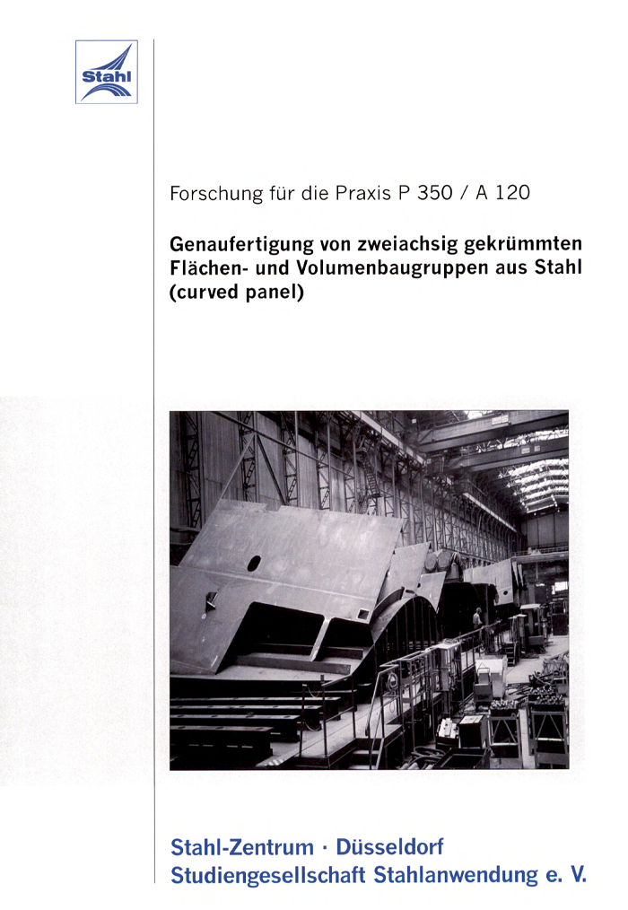 Fostabericht P 350/A 120 - Genaufertigung von zweiachsigen gekrümmten Flächen- und Volumenbaugruppen aus Stahl (curved panel)
