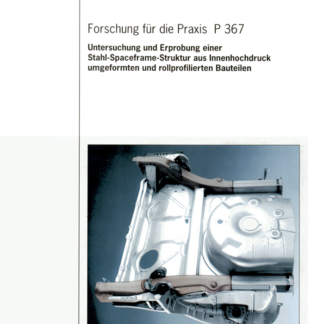Fostabericht P 367 - Untersuchung und Erprobung einer Stahl-Spaceframe-Struktur aus Innenhochdruck umgeformten und rollprofilierten Bauteilen