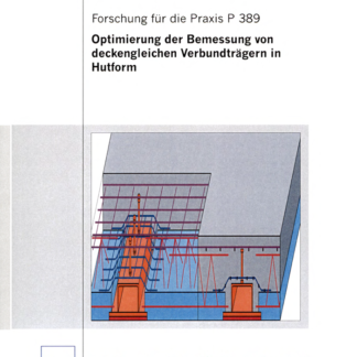 Fostabericht P 389 - Optimierung der Bemessung von deckengleichen Verbundträgern in Hutform