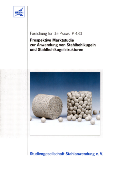 Fostabericht P 430 - Prospektive Marktstudie zur Anwendung von Stahlhohlkugeln und Stahhohlkugelstrukturen