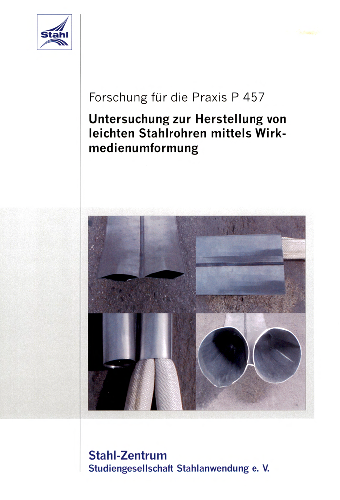 Fostabericht P 457 - Untersuchung zur Herstellung von leichten Stahlrohren mittels Wirkmedienumformung