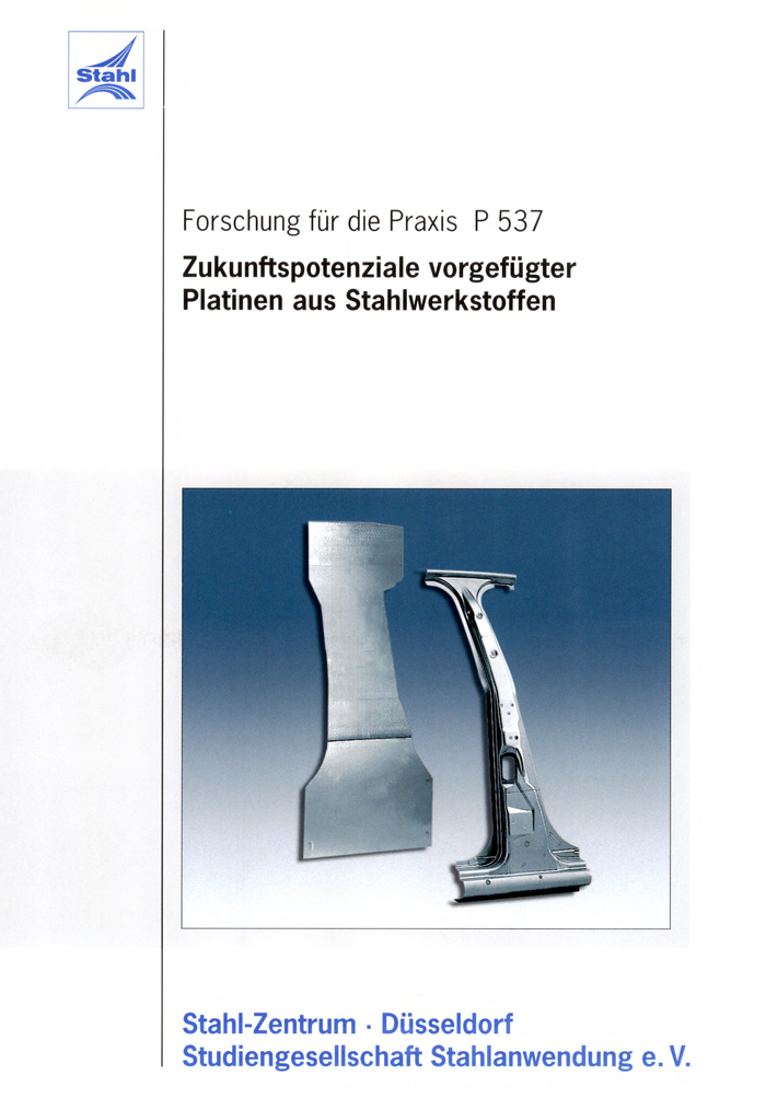 Fostabericht P 537 - Zukunftspotenzialer vorgefügter Platinen aus Stahlwerkstoffen