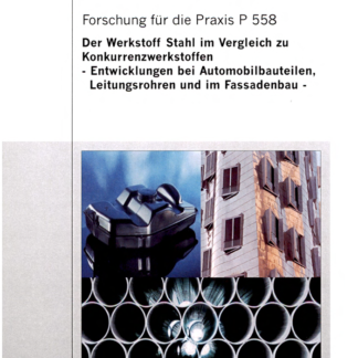 Fostabericht P 558 - Der Werkstoff Stahl im Vergleich zu Konkurrenzwerkstoffen - Entwicklung bei Automobilbauteilen, Leitungsrohren und im Fassadenbau