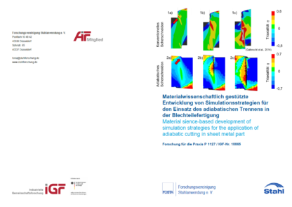 Fostabericht P 1127 - Materialwissenschaftlich gestützte Entwicklung von Simulationsstrategien für den Einsatz des adiabatischen Trennens in der Blechteilfertigung